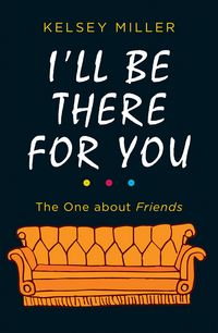 Produktbild: Miller, K: Ill Be There For You Hb