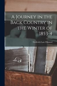 Produktbild: A Journey in the Back Country in the Winter of 1853-4