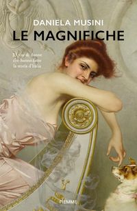 Produktbild: Le magnifiche. 33 vite di donne che hanno fatto la storia d'Italia