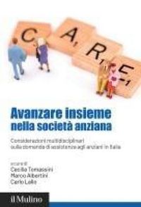 Produktbild: Avanzare insieme nella societ&agrave; anziana. Considerazioni multidisciplinari sulla domanda di assistenza agli anziani in Italia