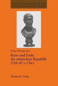 Bild vom Artikel Krise und Ende der römischen Republik (133–42 v. Chr.) vom Autor Klaus Bringmann