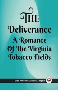 Produktbild: The Deliverance A Romance Of The Virginia Tobacco Fields