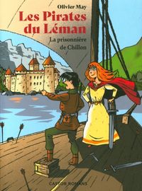 Produktbild: Les pirates du L&eacute;man. La prisonni&egrave;re de Chillon