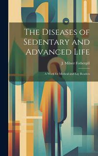 Produktbild: The Diseases of Sedentary and Advanced Life