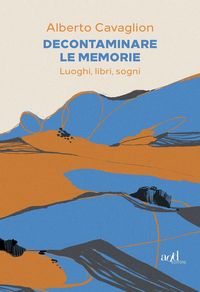 Produktbild: Decontaminare le memorie. Luoghi, libri, sogni