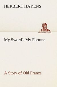 Produktbild: My Sword's My Fortune A Story of Old France