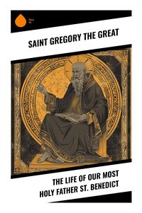 Produktbild: The Life of Our Most Holy Father St. Benedict