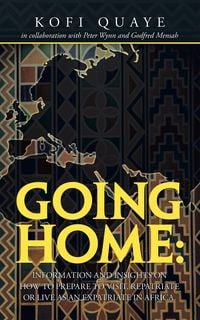 Produktbild: Going Home: Information and Insights on How to Prepare to Visit, Repatriate or Live as an Expatriate in Africa.