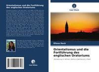 Produktbild: Orientalismus und die Fortf&uuml;hrung des englischen Oratoriums