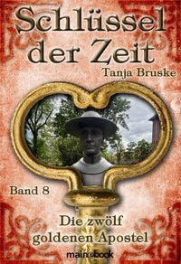 Produktbild: Schl&uuml;ssel der Zeit - Band 8: Die zw&ouml;lf goldenen Apostel