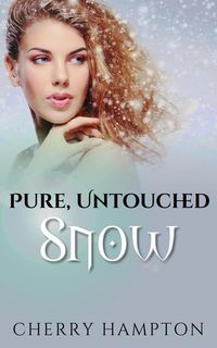 Produktbild: Pure, Untouched Snow (Very Adult Fairy Tales, #1)