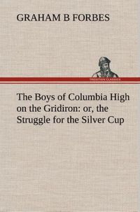 Produktbild: The Boys of Columbia High on the Gridiron : or, the Struggle for the Silver Cup