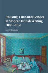 Produktbild: Housing, Class and Gender in Modern British Writing, 1880-2012