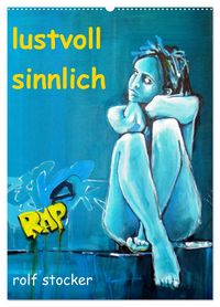 Produktbild: lustvoll - sinnlich rolf stocker (Wandkalender 2026 DIN A2 hoch), CALVENDO Monatskalender