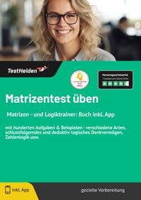 Produktbild: Matrizentest &uuml;ben: I Matrizen - und Logiktrainer: Buch inkl. App | mit hunderten Aufgaben & Beispielen - verschiedene Arten, schlussfolgerndes und deduktiv-logisches Denkverm&ouml;gen, Zahlenlogik usw.