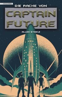Bild vom Artikel Captain Future 23: Die Rache von Captain Future vom Autor Allen Steele