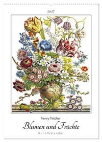 Produktbild: Henry Fletcher. Blumen und Fr&uuml;chte - Kunstkalender (Wandkalender 2027 DIN A2 hoch), CALVENDO Monatskalender