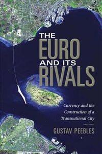 Produktbild: The Euro and Its Rivals: Currency and the Construction of a Transnational City