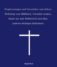 Produktbild: Prophezeiungen und Vorzeichen zum dritten Weltkrieg vom M&uuml;hlhiasl, Veronika Lueken, Bauer aus dem Waldviertel und allen anderen wichtigen Hellsehern