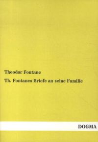 Bild vom Artikel Th. Fontanes Briefe an seine Familie vom Autor Theodor Fontane