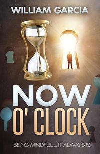 Produktbild: Now O' Clock: Being Mindful ... it Always is.