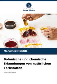 Produktbild: Botanische und chemische Erkundungen von nat&uuml;rlichen Farbstoffen