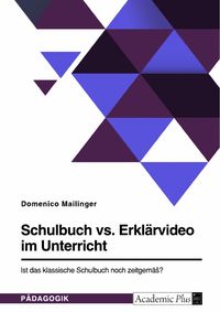 Produktbild: Schulbuch vs. Erkl&auml;rvideo im Unterricht. Ist das klassische Schulbuch noch zeitgem&auml;&szlig;?