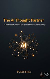 Produktbild: The AI Thought Partner An Operational Framework to Augment Executive Decision-Making