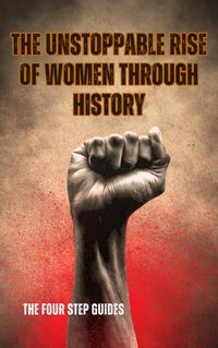 Produktbild: The Unstoppable Rise of Women Through History
