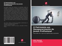 Produktbild: O Patrim&oacute;nio em Desaparecimento do Jovem Profissional