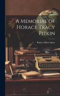 Produktbild: A Memorial of Horace Tracy Pitkin