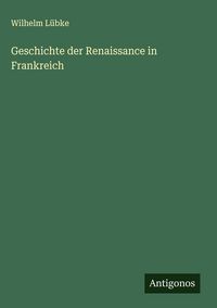 Produktbild: Geschichte der Renaissance in Frankreich
