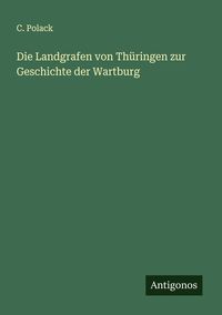 Produktbild: Die Landgrafen von Th&uuml;ringen zur Geschichte der Wartburg