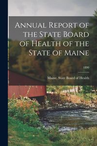 Produktbild: Annual Report of the State Board of Health of the State of Maine; 1890