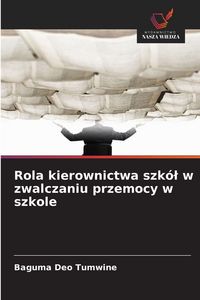 Produktbild: Rola kierownictwa szk&oacute;l w zwalczaniu przemocy w szkole