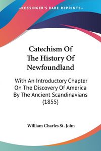 Produktbild: St. John, W: Catechism Of The History Of Newfoundland