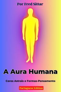 Produktbild: A Aura Humana: Cores Astrais e Formas-Pensamento