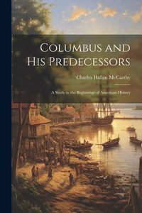 Produktbild: Columbus and His Predecessors: A Study in the Beginnings of American History