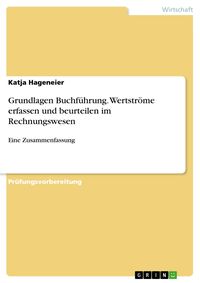 Produktbild: Grundlagen Buchf&uuml;hrung. Wertstr&ouml;me erfassen und beurteilen im Rechnungswesen