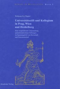 Produktbild: Universit&auml;tsstift und Kollegium in Prag, Wien und Heidelberg