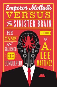 Bild vom Artikel Emperor Mollusk versus The Sinister Brain vom Autor A. Lee Martinez