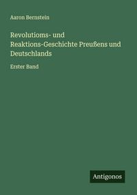 Produktbild: Revolutioms- und Reaktions-Geschichte Preu&szlig;ens und Deutschlands