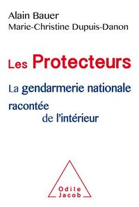 Produktbild: Les protecteurs : la gendarmerie nationale racont&eacute;e de l'int&eacute;rieur