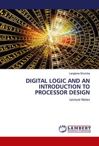 Produktbild: Digital Logic and An Introduction To Processor Design