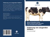 Produktbild: F&uuml;tterung von s&auml;ugenden K&auml;lbern