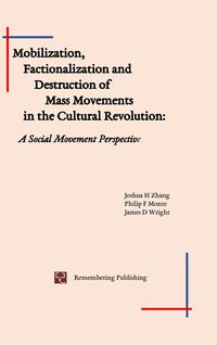 Produktbild: Mobilization, Factionalization and Destruction of Mass Movements in the Cultural Revolution