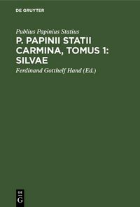 Produktbild: P. Papinii Statii Carmina, Tomus 1: Silvae