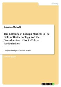 Produktbild: The Entrance in Foreign Markets in the Field of Biotechnology and the Consideration of Socio-Cultural Particularities