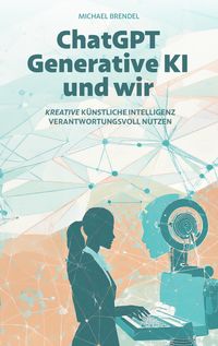 Produktbild: ChatGPT, Generative KI - und wir!