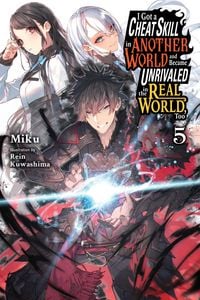 Produktbild: I Got a Cheat Skill in Another World and Became Unrivaled in the Real World, Too, Vol. 5 (Light Novel)